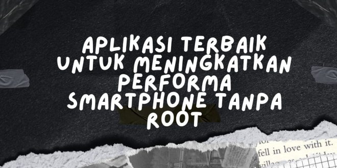 Artikel Lengkap Aplikasi Penghemat Memori Terbaik Untuk Mengoptimalkan Smartphone