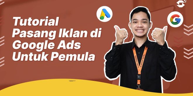 Cara Mudah Bagi Pemula Pasang Iklan Di Google Ads