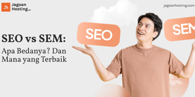 Mengetahui Perbedaan Antara Sem Dan Seo Mana Yang Lebih Efektif