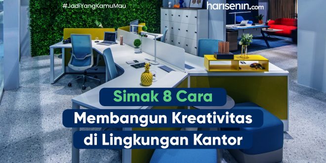 Tips Mengembangkan Kreativitas Di Tempat Kerja